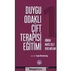 Duygu Odaklı Çift Terapisi Eğitimi Mart 2017 Ders Notları - Tahir Özakkaş