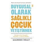 Duygusal Olarak Sağlıklı Çocuk Yetiştirmek - Maureen Healy Timaş Yayınları