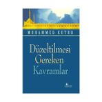 DÜZELTİLMESİ GEREKEN KAVRAMLAR - MUHAMMED KUTUB