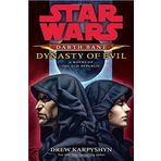 Dynasty of Evil: A Novel of the Old Republic (Star Wars: Darth Bane) Karpyshyn, Drew