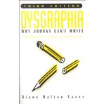 Dysgraphia: Why Johnny Can't Write : A Handbook for Teachers and Parents by Diane Walton Cavey (2000-01-01)