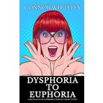 Dysphoria To Euphoria: A Matilda Plum Superhero Fantasy Short Story (The Matilda Plum Fantasy Stories)
