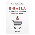 E - Başla - E - Ticaret ve E - İhracat Başlangıç Rehberi - Humanist Kitap Yayıncılık