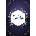 Ealda: Taccuino personalizzato con il nome Ealda | Regalo di compleanno per moglie, mamma, sorella, figlia ... | Foglie blu | 110 pagine a righe, Piccolo formato 6x9 pollici (15,24 x 22,86 cm)