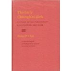 Early Chiang Kai-Shek: A Study of His Personality and Politics