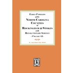 Early Families of North Carolina Counties of Rockingham and Stokes with Revolutionary Service. Volume #2