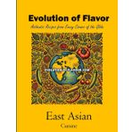 East Asian Cuisine - Volume 2 of 2: Evolution of Flavour - Authentic Recipes from Every Corner of the Globe