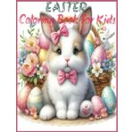 Easter Coloring Book For Kids: Over 30 Fun and Easy-to-Color Unicorn Designs for Kids Ages 3-10 (Magical Gifts for Kids) (Perfect for Birthday or Holiday Surprises)