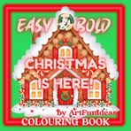 EASY & BOLD Christmas Is Here: COLOURING BOOK