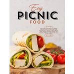Easy Picnic Food: Discover Traditional Outdoor Eating Classics Like Roast Beef Sandwiches, Chicken Caesar Wraps, and Unique Portable Dishes Like Nachos, Pastas, Slices of Pie, Plus Many Others