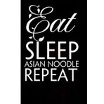 Eat Sleep Asian Noodle Repeat: Funny Gag Gift Notebook for Friends, Family, Employees, Office, School, Birthday, Holidays (100 pages - 6x9 inches)
