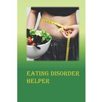 Eating Disorders helper: Weekly Planner and Daily Food Log Book With Mood Tracker, Goals Tracker and To Do List, Fitness and Food Tracker (Daily Life Helper, Band 5)
