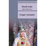 EBEDI GELIN DAĞLAR YIKILDIĞI ZAMAN - CENGIZ AYTMATOV