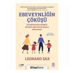 Ebeveynliğin Çöküşü - Çocuklarımıza Yetişkin Bireyler Gibi Davranmanın Sakıncaları - Leonard Sax
