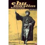 EBU MÜSLIM HORASANI BIR İHTILALCININ HIKAYESI - FAIK BULUT