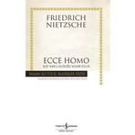 Ecce Homo Kişi Nasıl Kendisi Olur - Friedrich Wilhelm Nietzsche