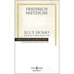 Ecce Homo Kişi Nasıl Olduğu Kimse Olur - Friedrich Nietzsche