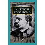 Ecco Homo - Friedrich Wilhelm Nietzsche