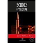 Echoes Of The War - James Matthew Barrie