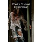 Ecos y Nuevos Comienzos: En un páramo postapocalíptico, la lucha por la supervivencia evoluciona de la resistencia contra los muertos vivientes a la búsqueda de coexistencia... (Génesis Letal, Band 3)