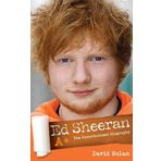 Ed Sheeran A+ - The Unauthorised Biography by David Nolan (2012)