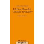 Edebiyat Heveslisi Gençlere Tavsiyeler - Charles Baudelaire