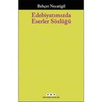Edebiyatımızda Eserler Sözlüğü - Behçet Necatigil