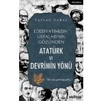 Edebiyatımızın Ustalarının Gözünden Atatürk ve Devrimin Yönü Taylan Özbay