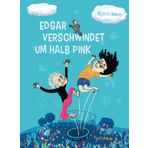 Edgar verschwindet um halb pink: Ein herrlich freches Kinderbuch ab 8 Jahren über die Freundschaft zwischen einer Acht- und einem Achtzigjährigen, die ihre Welt mit lustigen Ideen auf den Kopf stellen