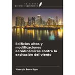 Edificios altos y modificaciones aerodinámicas contra la excitación del viento