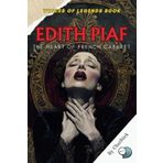 Edith Piaf: The Heart of French Cabaret: The Story of Edith Piaf, France's Legendary Voice, and Her Journey Through Love, Loss, and the Heart of French Cabaret