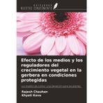 Efecto de los medios y los reguladores del crecimiento vegetal en la gerbera en condiciones protegidas: Los medios de cultivo: una bendición para las plantas