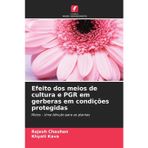 Efeito dos meios de cultura e PGR em gerberas em condições protegidas