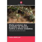 Efeito protetor dos produtos da oliveira contra o stress oxidativo