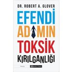Efendi Adamın Toksik Kırılganlığı - Robert A.Glover