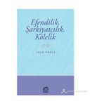 EFENDILIK, ŞARKİYATÇILIK VE KÖLELİK - JALE PARLA