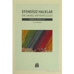 Efendisiz Halklar: Bir Anarşi Antropolojisi
