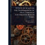 Effect of Scale on the Transmission of Heat Through Locomotive Boiler Tubes