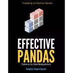 Effective Pandas: Patterns For Data Manipulation (Treading On Python) Att Harrison