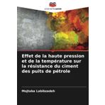 Effet de la haute pression et de la température sur la résistance du ciment des puits de pétrole