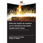 Effet des angles de soudure sur la résistance des joints soudés bout à bout