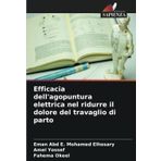 Efficacia dell'agopuntura elettrica nel ridurre il dolore del travaglio di parto