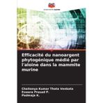 Efficacité du nanoargent phytogénique médié par l'aloïne dans la mammite murine