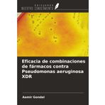 Eficacia de combinaciones de fármacos contra Pseudomonas aeruginosa XDR
