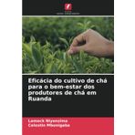 Eficácia do cultivo de chá para o bem-estar dos produtores de chá em Ruanda