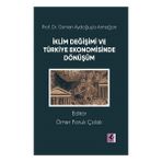 Efil Yayınevi Prof. Dr. Osman Aydoğuş’a Armağan: Iklim Değişimi ve Türkiye Ekonomisinde Dönüşüm