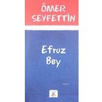 EFRUZ BEY - ÖMER SEYFETTIN