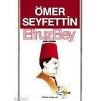 EFRUZBEY - ÖMER SEYFETTIN