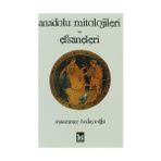 EFSANELER DÜNYASINDA ANADOLU ANADOLU MITOLOJISI - DERMAN BAYILDI