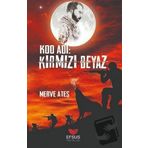 Efsus Yayınları Kod Adı:Kırmızı Beyaz Merve Ateş